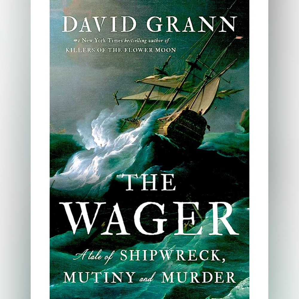 The Wager: A Tale of Shipwreck, Mutiny and Murder